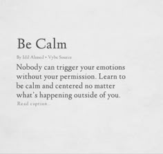 a piece of paper with the words be calm written in black and white on it