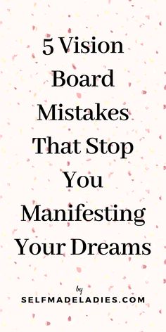 the words 5 vision board makes that stop you manefsing your dreams in black and white