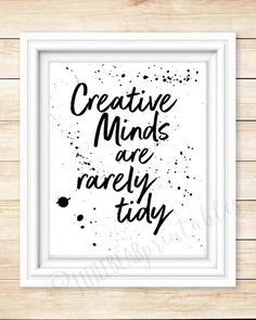 a black and white print with the words creative minds are really tidy in it's frame