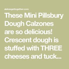 a quote that reads, these mini pilsbury dough calzones are so delicious crescent