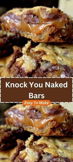 chocolate chip cookies stacked on top of each other with the words knock you naked bars