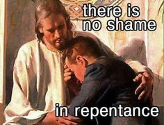 there is no shame in repentance with the image of jesus and his son