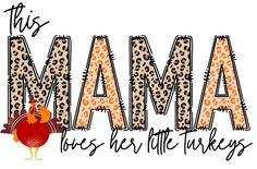 the word mama has been written in leopard print and is next to a turkey with an orange tail