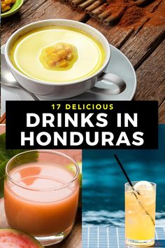 drinks and food on a table with the title 17 delicious drinks in honduras