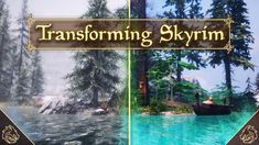 an image of a boat floating in the water next to some trees and rocks with text that reads transforming skyrim