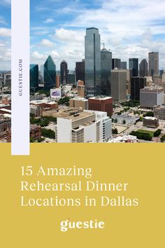 an aerial view of the city with text that reads, 15 amazing rereasal dinner locations in dallas