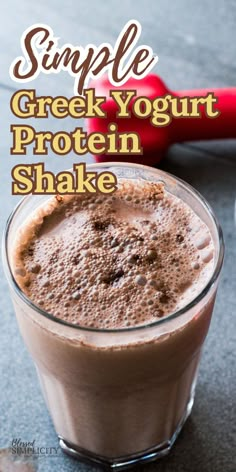 a chocolate shake in a glass with the words simple greek yogurt protein shake