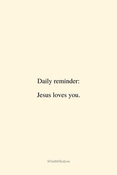 a white background with the words daily reminder jesus loves you