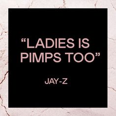 the words ladies is pimps too written in pink on a black and white background