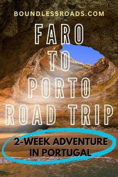 an image of a cave with the words faro to porto road trip on it