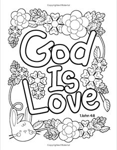 a coloring page with the words god is love on it and flowers in the background