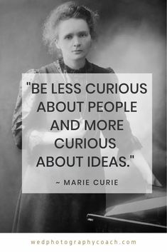 marie curie with the quote be less curious about people and more curious about ideas