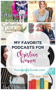 a collage of photos with the words, my favorite podcasts for christian women