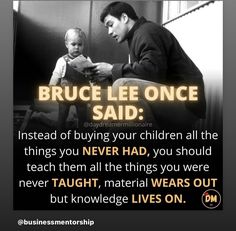 a man sitting next to a little boy on top of a chair with the caption bruce lee once said instead of buying your children all the things you never had