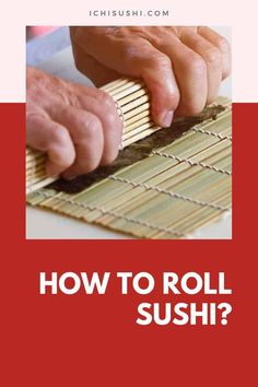 how to roll a sushi? with the text, how to roll a sushi?