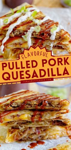 a stack of quesadilla stacked on top of each other with the words lavoriu pulled pork quesadilla