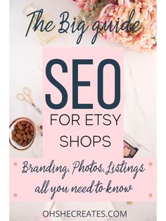 a pink sign that says the big guide to seo for etsy shops branding photos, listing and all you need to know