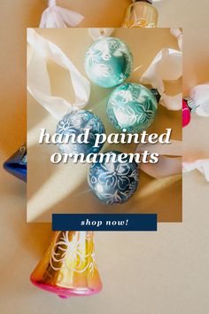 several hand painted ornaments are on display with the words, hand painted ornaments shop now