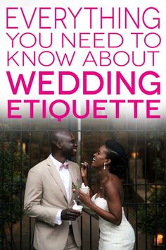 a man and woman standing next to each other in front of a gate with the words everything you need to know about wedding etiquette