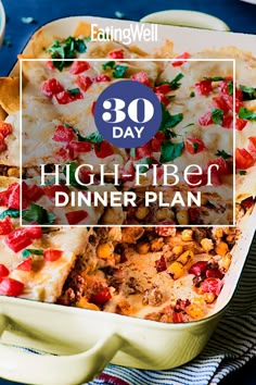 a casserole dish is shown with the words 30 day high fiber dinner plan