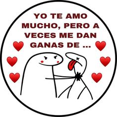 a sticker with the words yo te amo mucho, pera veces me dan gans de