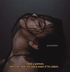 a woman laying down with her head in her hands and the words i need a person who can hear my voice even if i'm silent