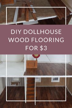 the diy dollhouse wood flooring for $ 3 is shown in three different pictures