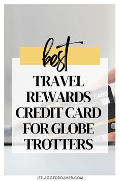 CREDIT CARD. TEXT SAYS BEST TRAVEL REWARDS CREDIT CARD FOR GLOBE TROTTERS. Card Hacks, Free Credit Card