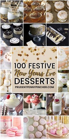 a collage of different desserts with the words 100 festive new years eve desserts