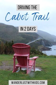 a red chair with the words driving the cabot trail in 2 days on it