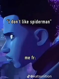 an animated image with the words, i don't like spiderman me fr