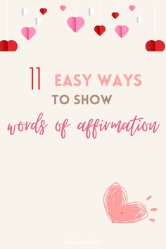 hearts hanging from strings with the words 11 easy ways to show words of affirmation