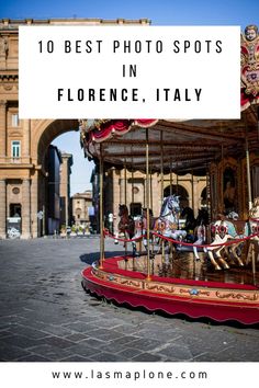 a merry go round with the words 10 best photo spots in florence italy