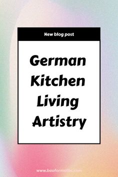 the german kitchen living artisty logo is shown in black on a multicolored background