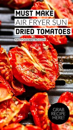 grilled tomatoes with text overlay that reads must make air fryer sun dried tomatoes