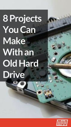 a hard drive being worked on with the words 8 projects you can make with an old hard drive