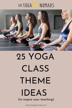 yoga class with the words 25 yoga class theme ideas to inspire your teaching