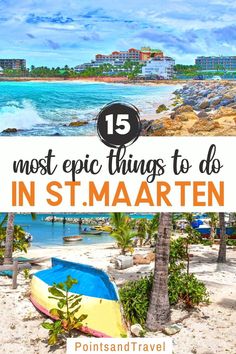 the beach with text overlay that reads 15 most epic things to do in st maarten