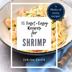 shrimp pasta in a skillet with the words 10 fast - easy recipes for shrimp