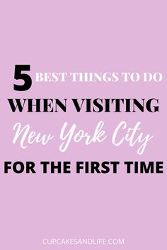 the words 5 best things to do when visiting new york city for the first time