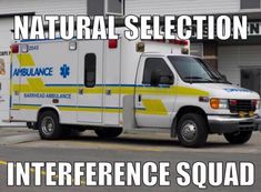 an ambulance parked in front of a building with the caption natural selection interference squad