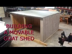 a shed with the words building a movable goat shed