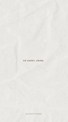 a piece of white paper with the words go ghost, grind on it's side