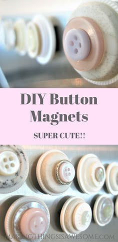 some buttons are sitting on the side of a wall with text overlay that says diy button magnets super cute