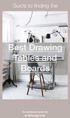 a desk and chair with the title guide to finding the best drawing tables and boards