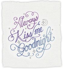 the words always kiss me goodnight are written in purple and blue on a white background