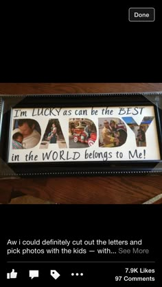 a photo frame with the words daddy in it and pictures of people around them on it