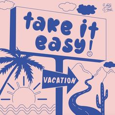 there is a sign that says take it easy vacation