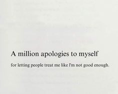 an image of a poem written in black and white with the words'a million apologies to my self for letting people treat like i '