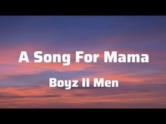 a song for mama boyz ii men with the sky in the background and clouds